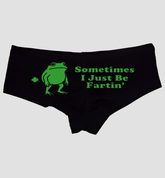 Sometimes I Just Be Fartin Panties – Funny Women’s Boyshort Lingerie