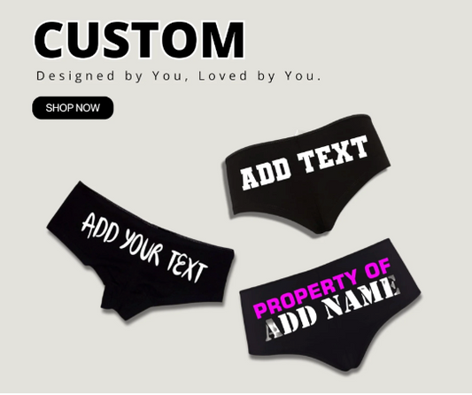 Custom Panties Designed by You, Loved by You