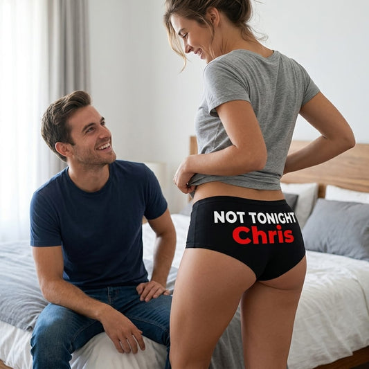 NOT TONIGHT Chris – The Sassiest Custom Panties for Playful Wives & Girlfriends