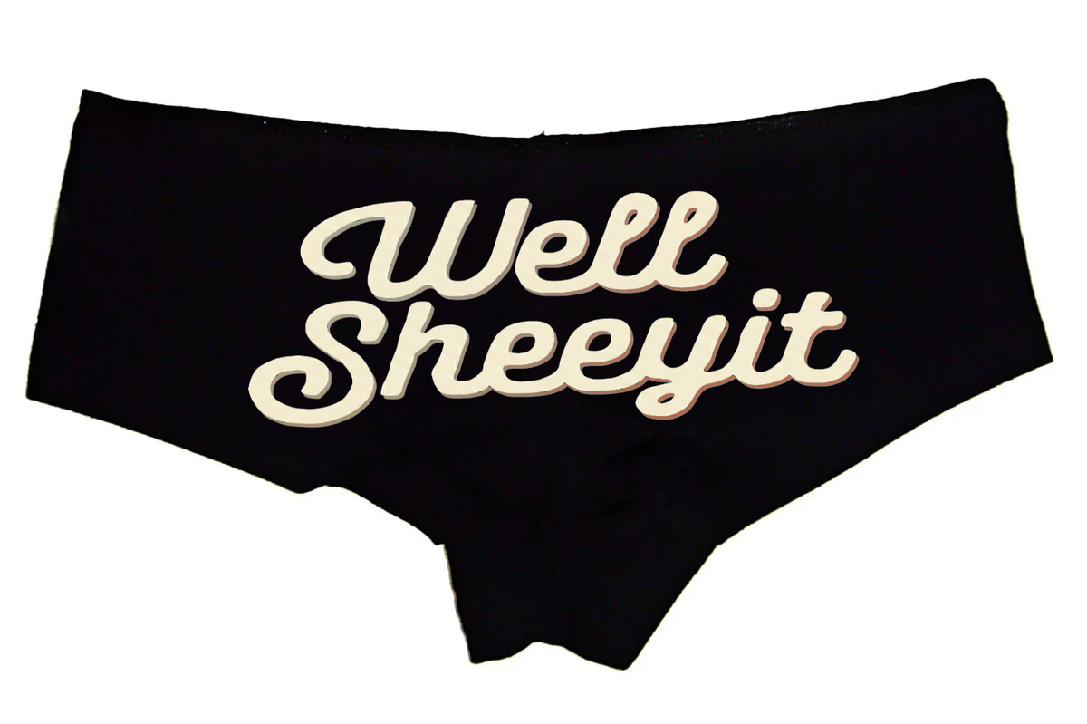 Well Sheeyit Panties – Funny Country Girl Underwear – Southern Humor Boyshorts for Women, Cowgirl Gift, Country Music Lingerie