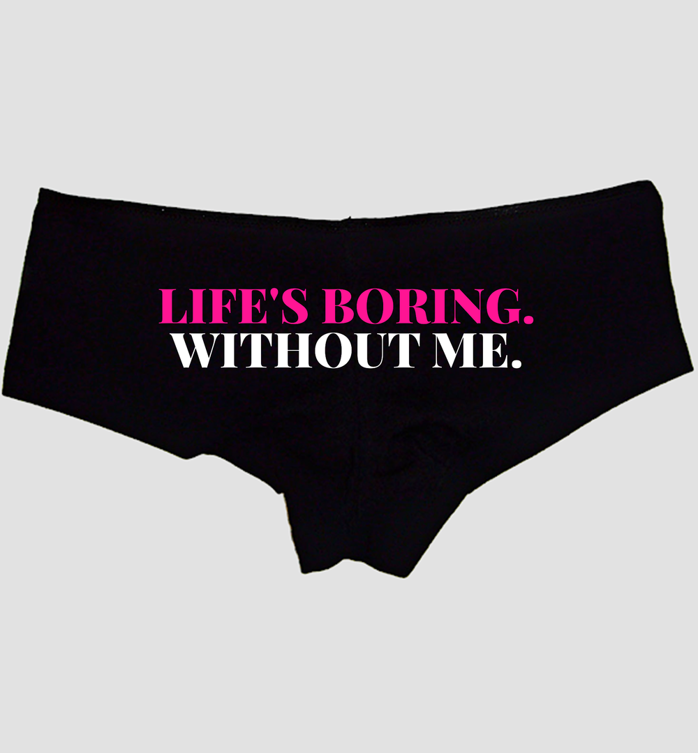 Hero image — Life’s Boring Without Me black cotton boyshort panties with hot pink and white seat print, Sexy Girl Rock